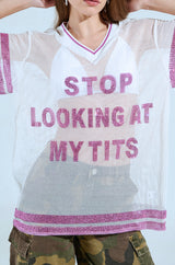 STOP LOOKING AT MY TITS MESH JERSEY