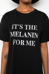 IT'S THE MELANIN FOR ME T SHIRT DRESS