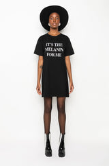 IT'S THE MELANIN FOR ME T SHIRT DRESS